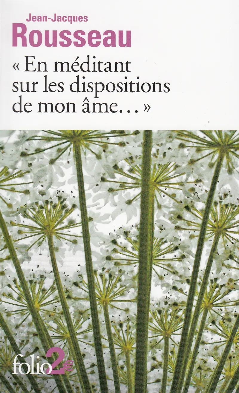 «En méditant sur les dispositions de mon âme...» et autres Rêveries suivi de Mon portrait - Jean-Jacques Rousseau