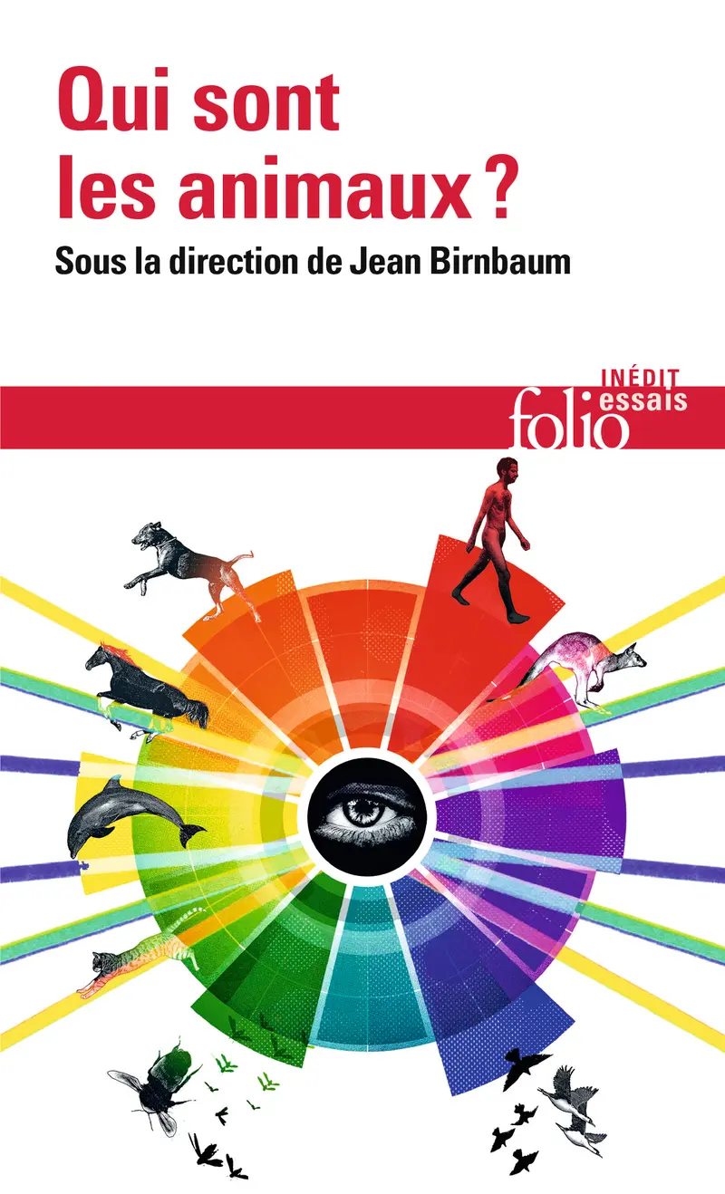 Qui sont les animaux? - Collectif - Jean Birnbaum - Frédéric Boyer - Florence Burgat - Philippe Descola - Vinciane Despret - Élisabeth de Fontenay - Nathalie Gibert-Joly - Frédéric Keck - Catherine Larrère - Stéphane Legrand - Jean-Pierre Marguénaud - Michel Pastoureau - Pascal Picq - Francis Wolff