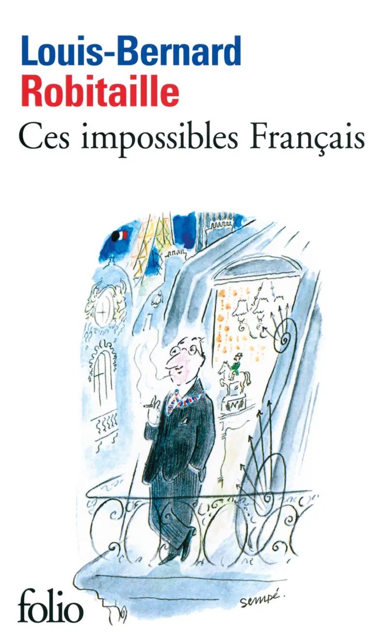Ces impossibles Français - Louis-Bernard Robitaille