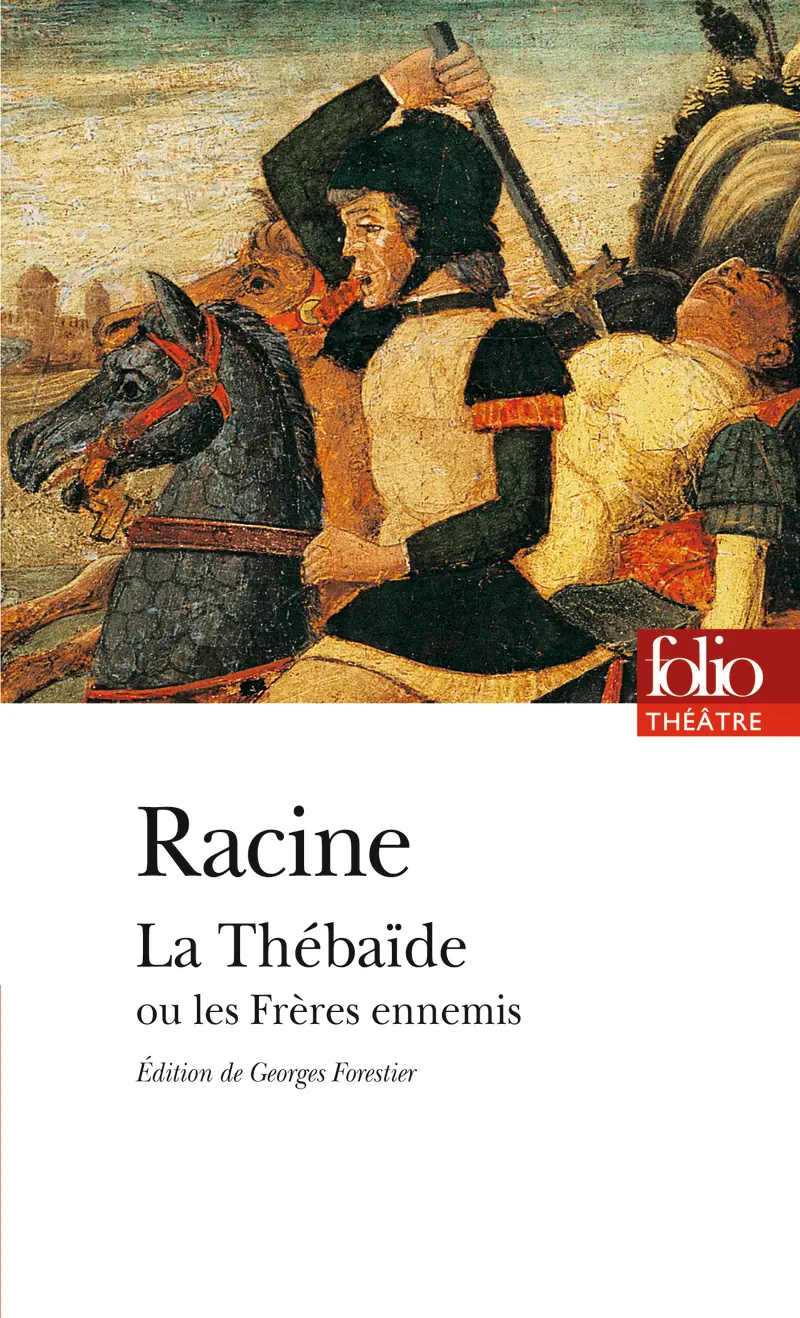 La Thébaïde ou Les Frères ennemis - Jean Racine