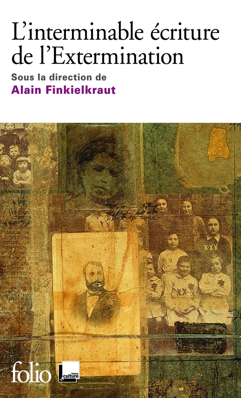 L'interminable écriture de l'Extermination - Collectif - Alain Finkielkraut