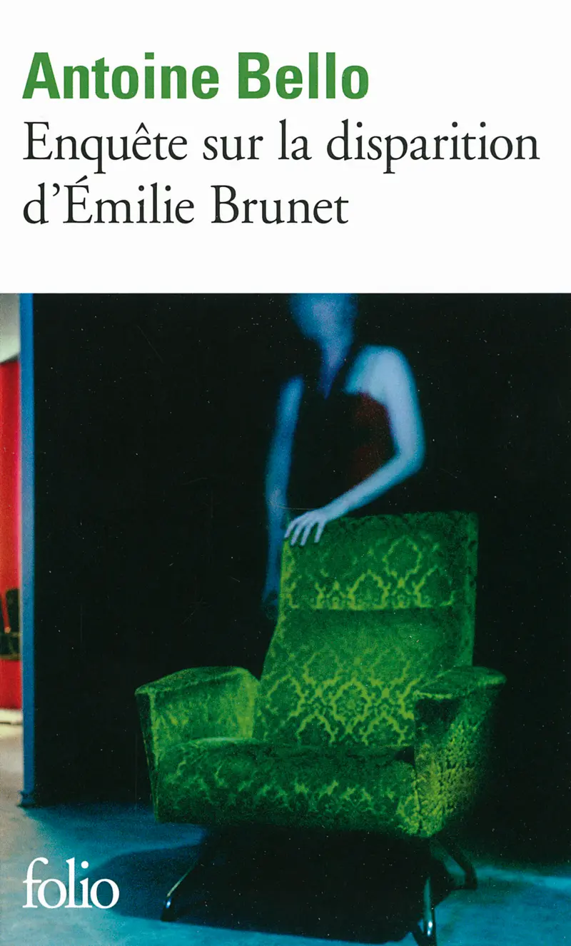 Enquête sur la disparition d'Émilie Brunet - Antoine Bello
