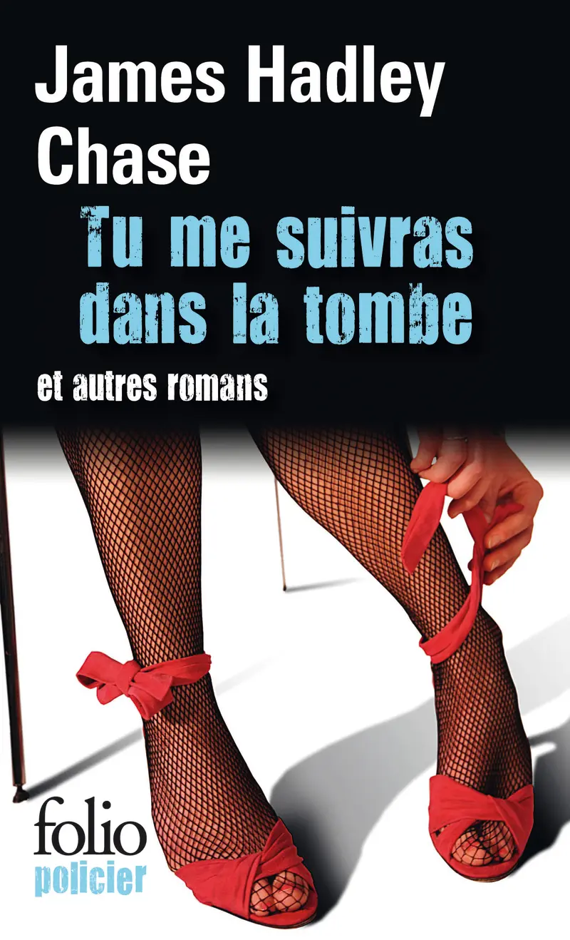 Tu me suivras dans la tombe – Passez une bonne nuit – C'est pas dans mes cordes - James Hadley Chase