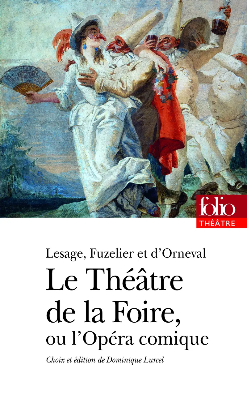 Le Théâtre de la Foire ou L'Opéra-comique - Louis Fuzelier - Alain-René Lesage - Jacques-Philippe Orneval