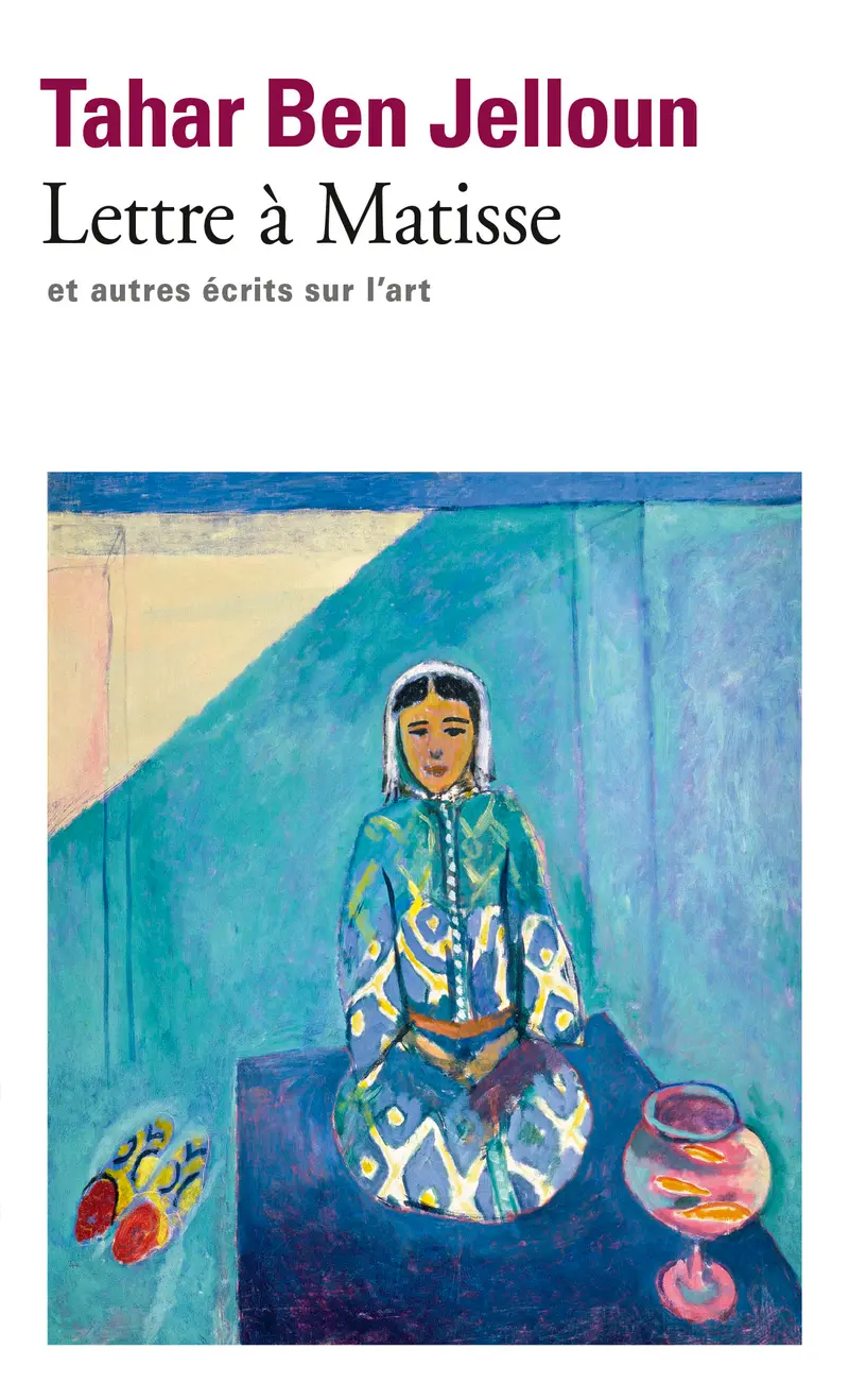Lettre à Matisse et autres écrits sur l'art - Tahar Ben Jelloun