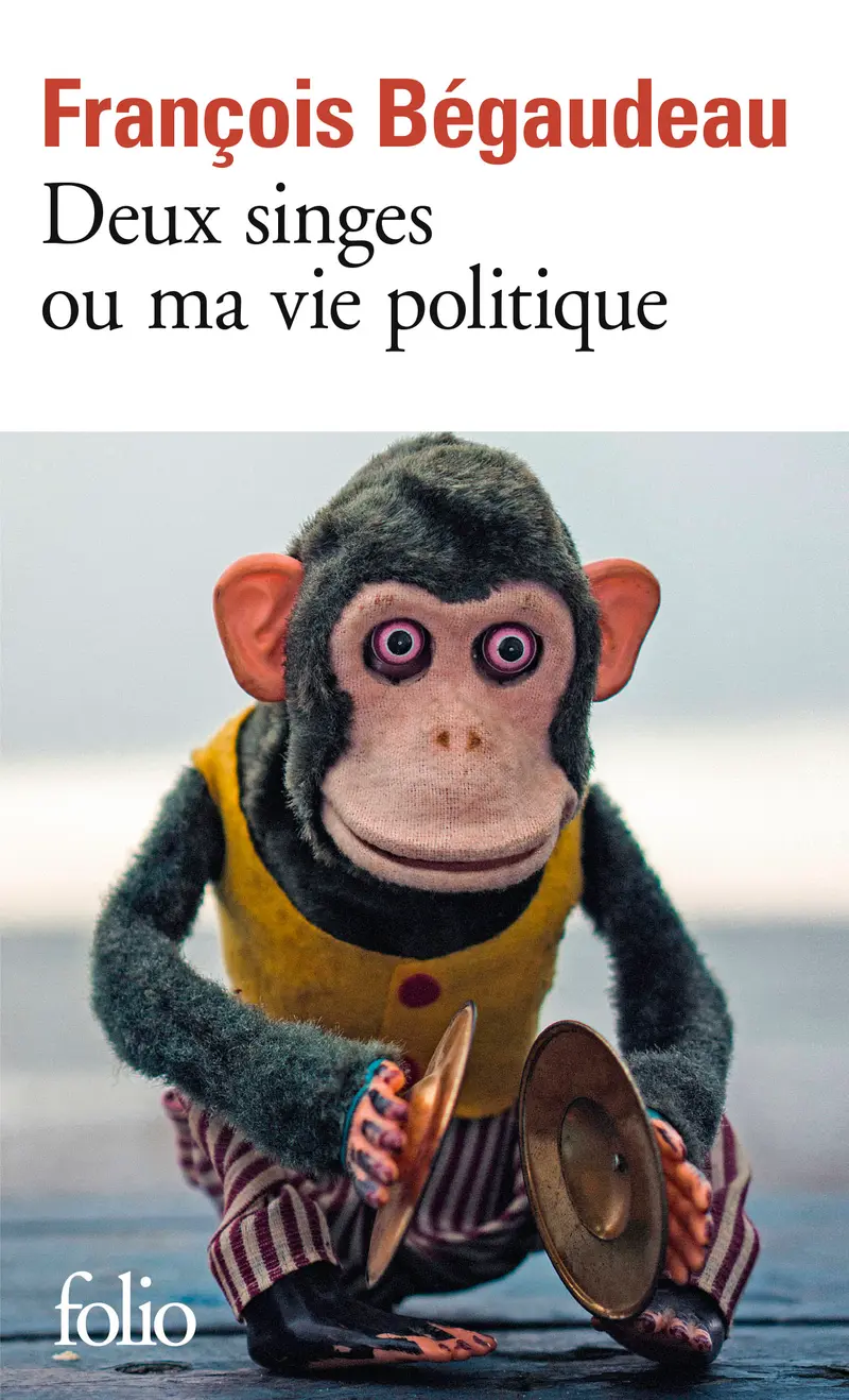 Deux singes ou Ma vie politique - François Bégaudeau