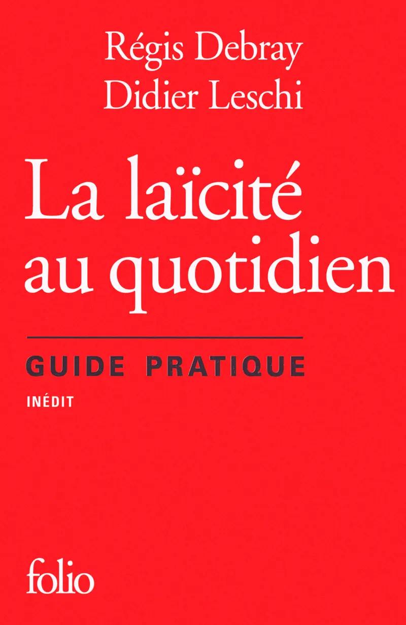 La laïcité au quotidien - Régis Debray - Didier Leschi