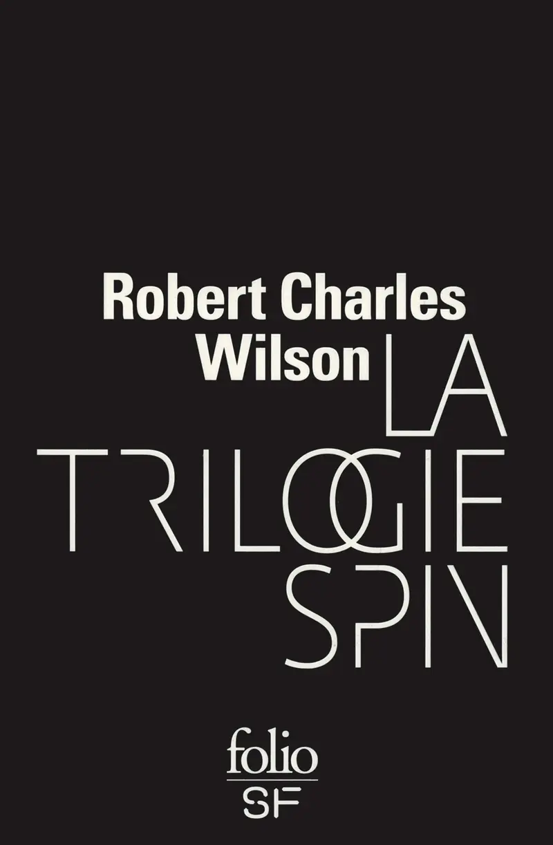 La trilogie Spin - Robert Charles Wilson