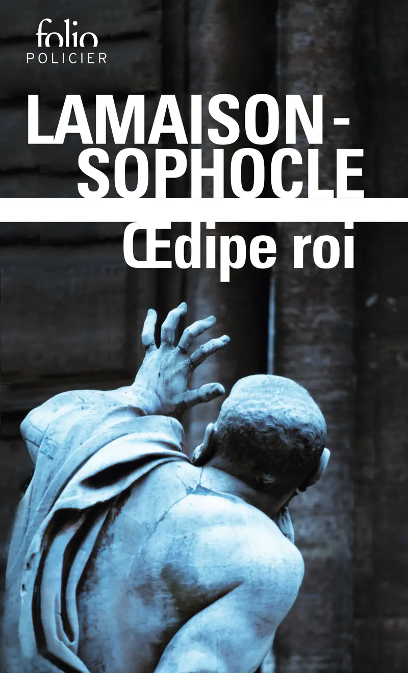 Œdipe roi (roman) suivi de Œdipe roi (tragédie) - Didier Lamaison - Sophocle