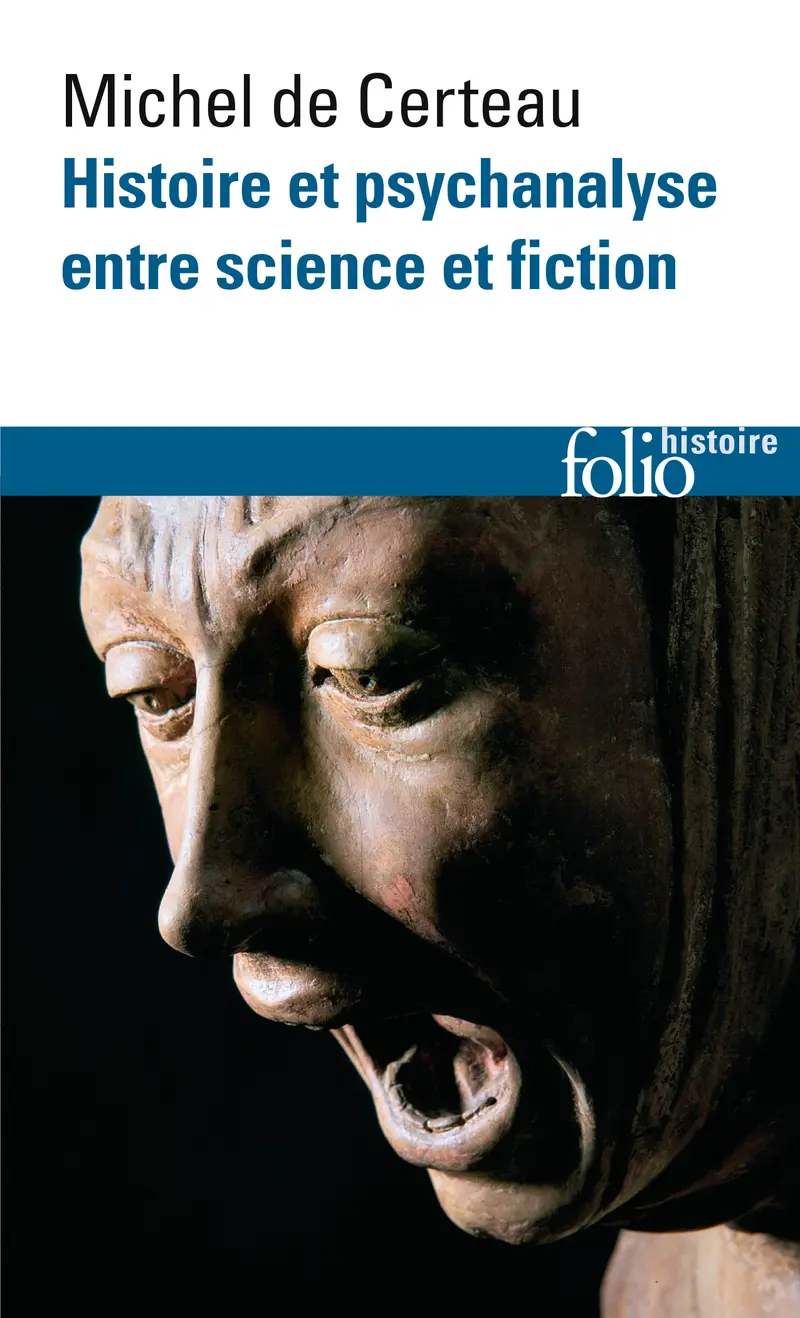 Histoire et psychanalyse entre science et fiction - Michel de Certeau