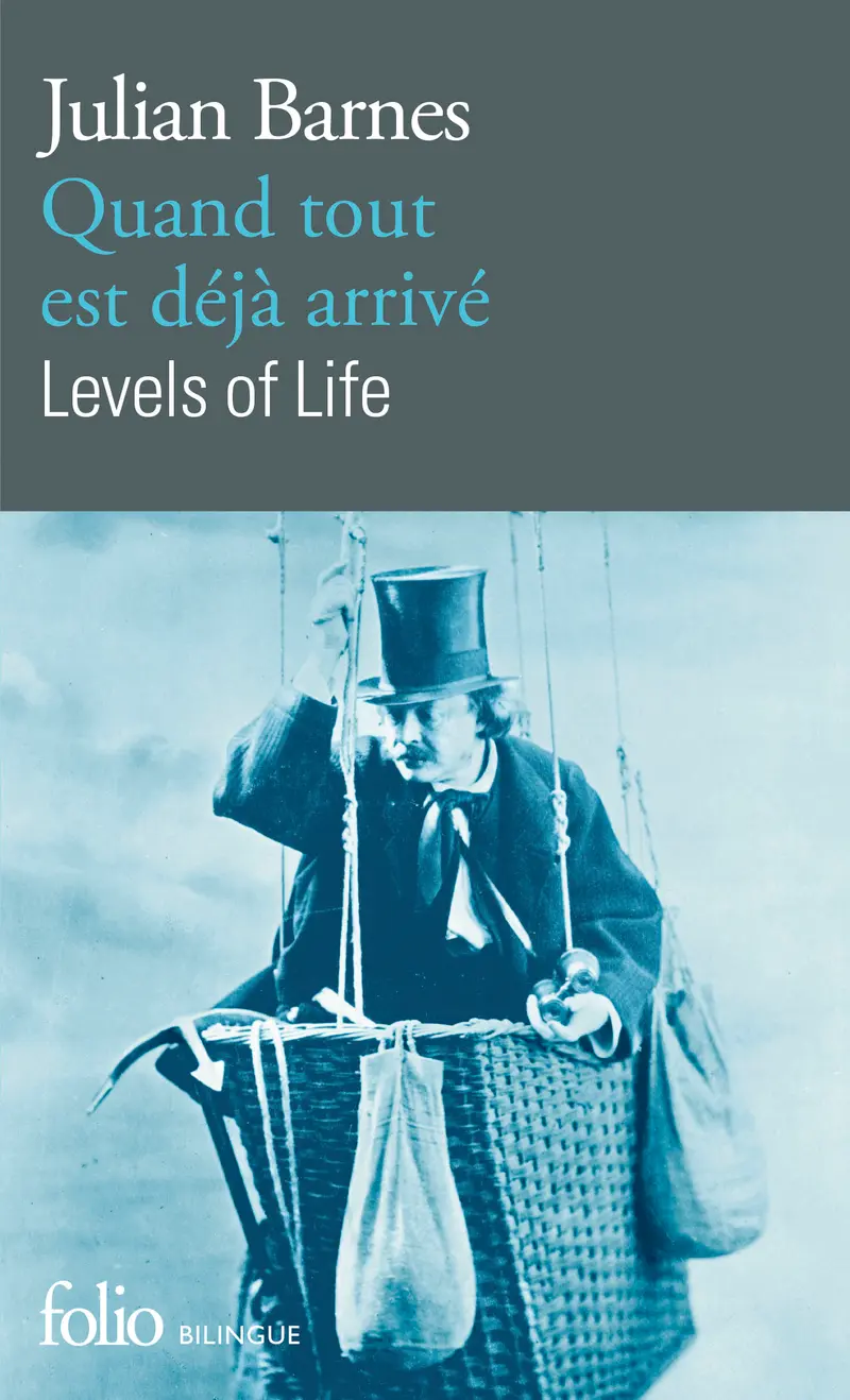 Quand tout est déjà arrivé/Levels of Life - Julian Barnes