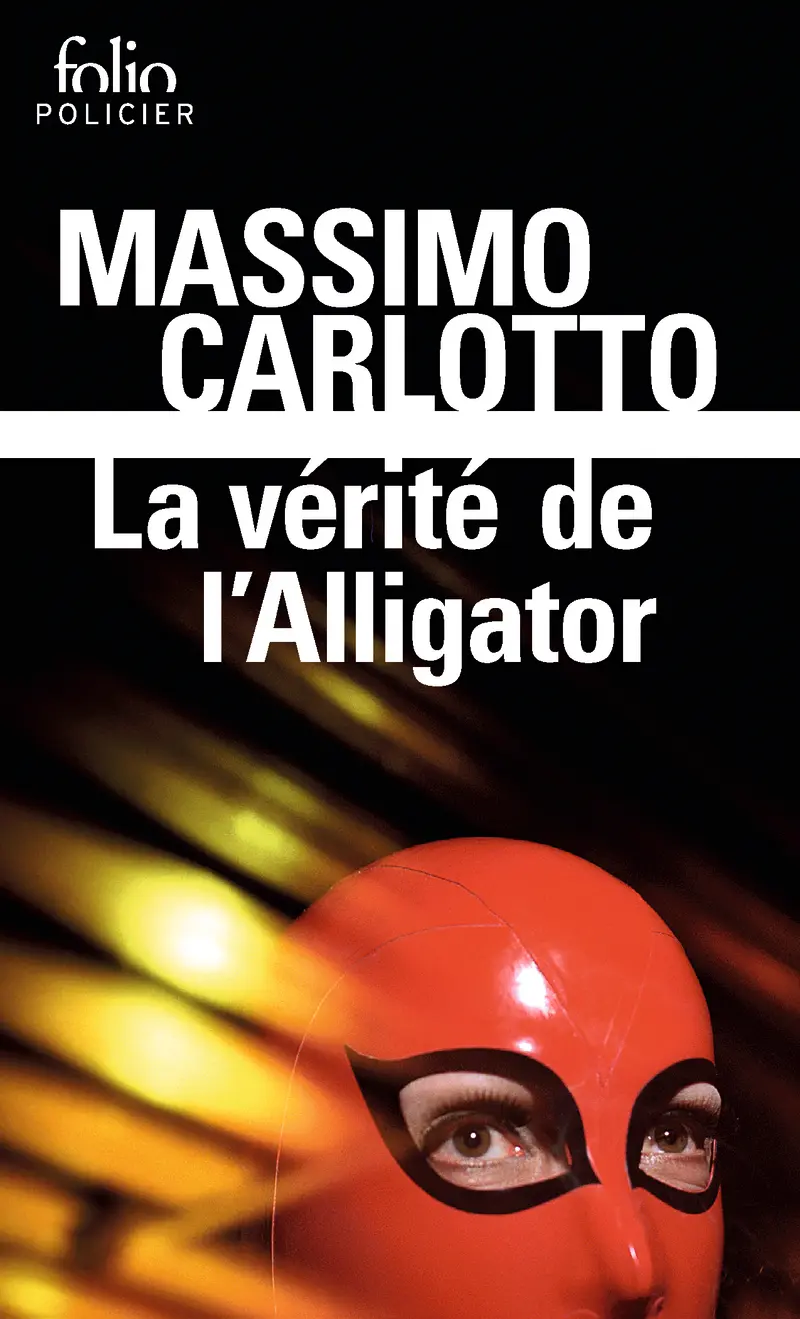 La vérité de l'Alligator - Massimo Carlotto