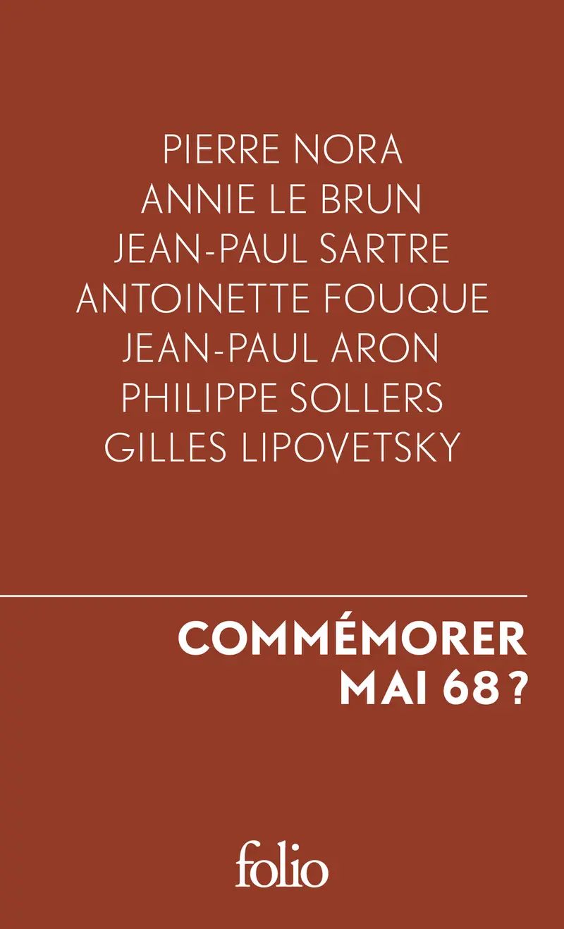 Commémorer Mai 68 ? - Collectif - Pierre Nora - Annie Le Brun - Jean-Paul Sartre - Antoinette Fouque - Jean-Paul Aron - Philippe Sollers - Gilles Lipovetsky