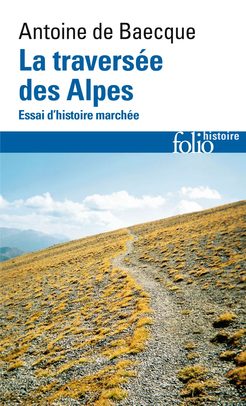 La traversée des Alpes - Antoine de Baecque