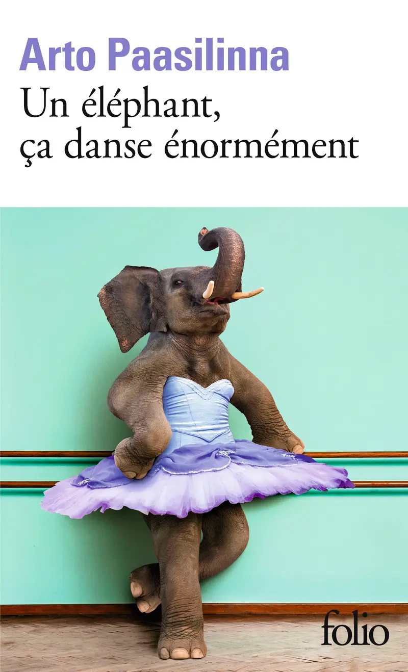 Un éléphant, ça danse énormément - Arto Paasilinna