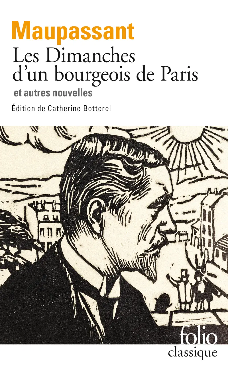 Les Dimanches d'un bourgeois de Paris et autres nouvelles - Guy de Maupassant - Joris-Karl Huysmans - Gustave Flaubert - Henry Monnier