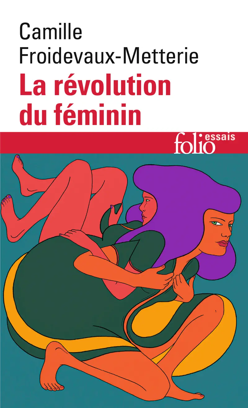 La révolution du féminin - Camille Froidevaux-Metterie