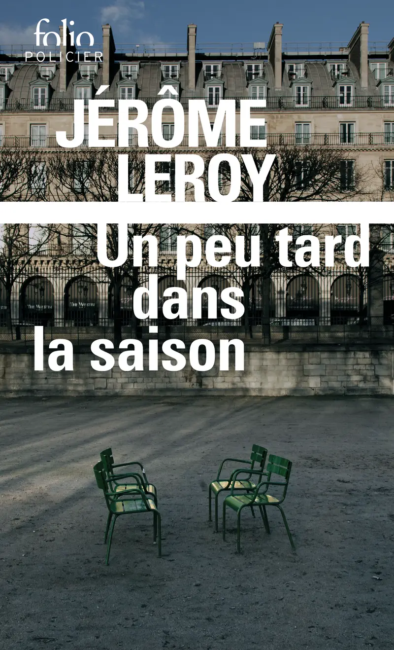 Un peu tard dans la saison - Jérôme Leroy