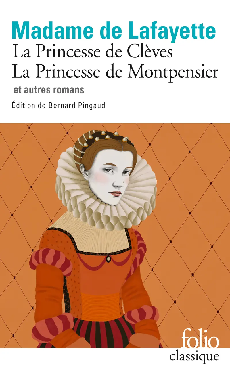 La Princesse de Clèves – La princesse de Montpensier et autres romans - Madame de Lafayette