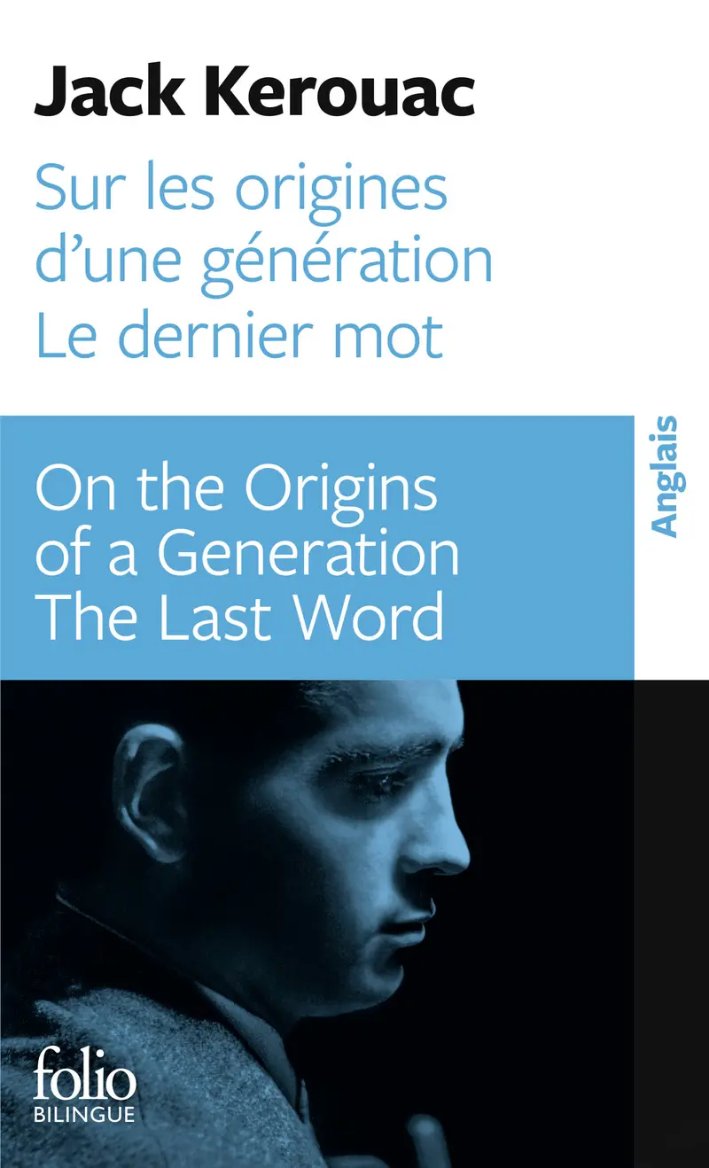 Sur les origines d'une génération - Dernier mot / On the Origins of a Generation - The Last Word - Jack Kerouac