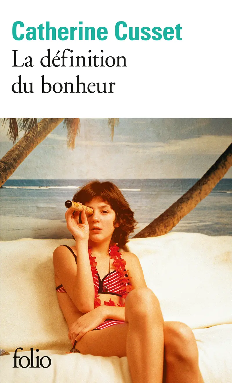 La définition du bonheur - Catherine Cusset