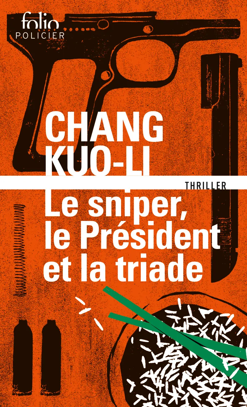 Le sniper, le président et la triade - Chang Kuo-Li