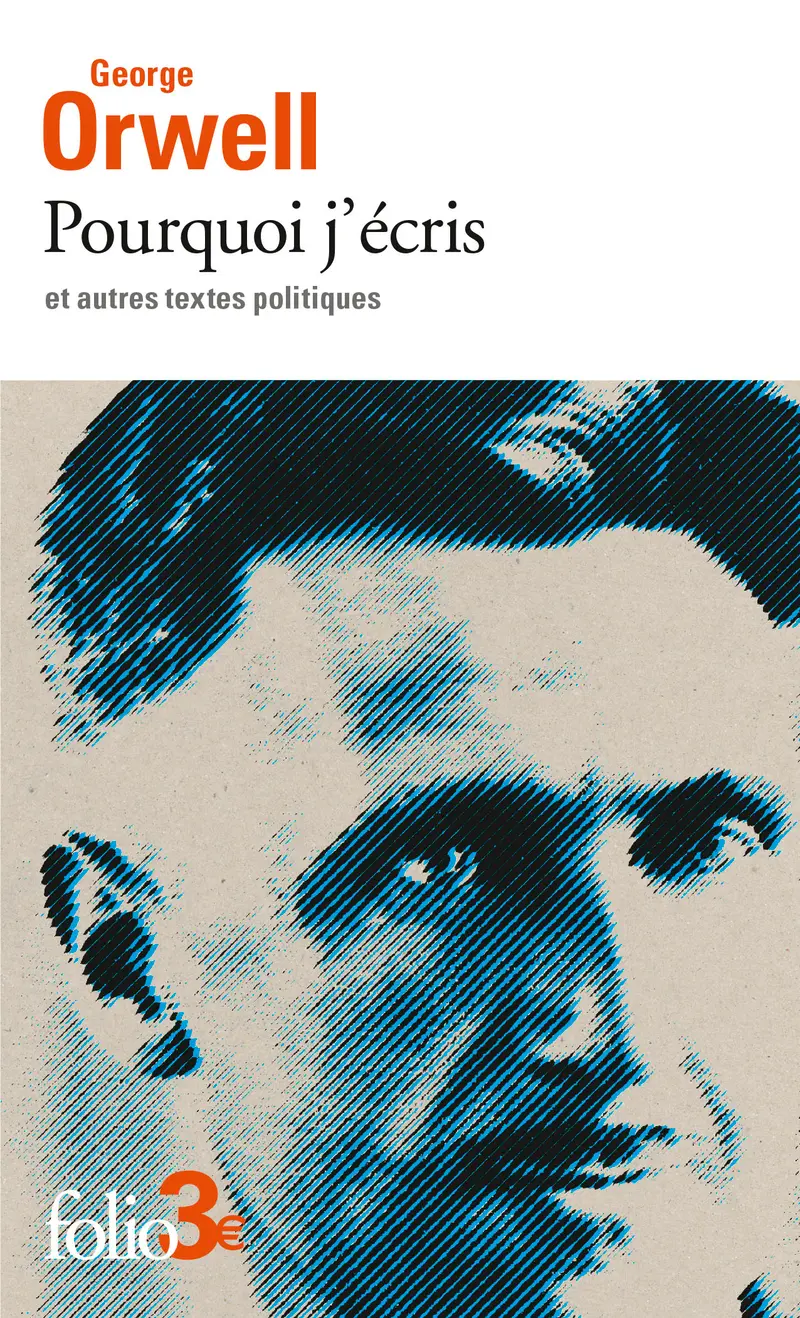 Pourquoi j’écris et autres textes politiques - George Orwell