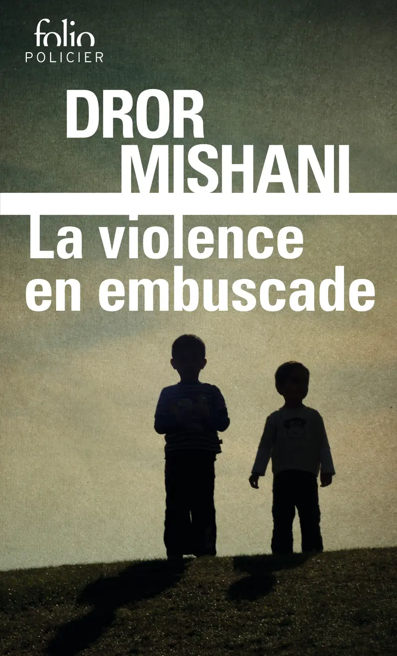La violence en embuscade - Dror Mishani