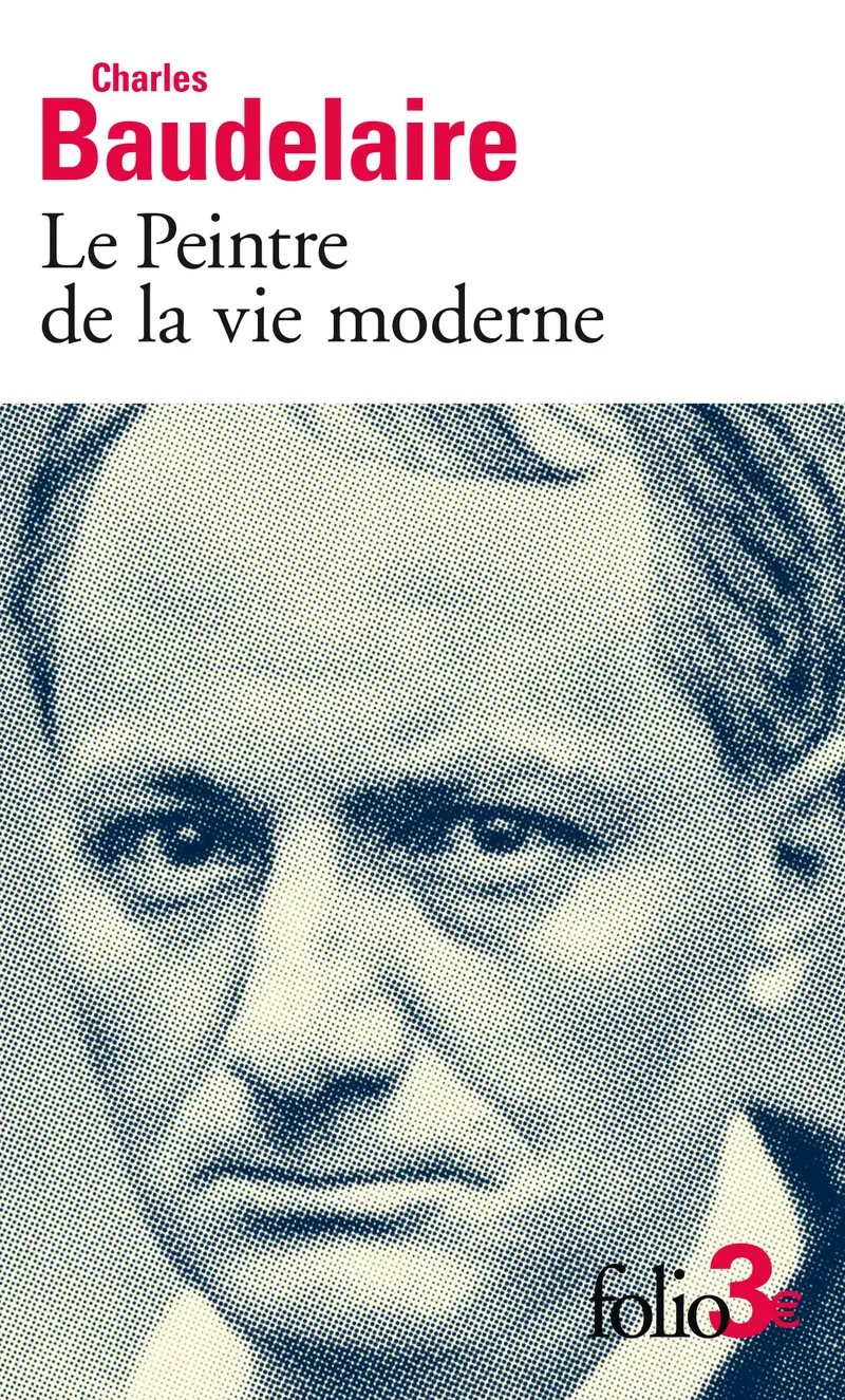 Le Peintre de la vie moderne - Charles Baudelaire