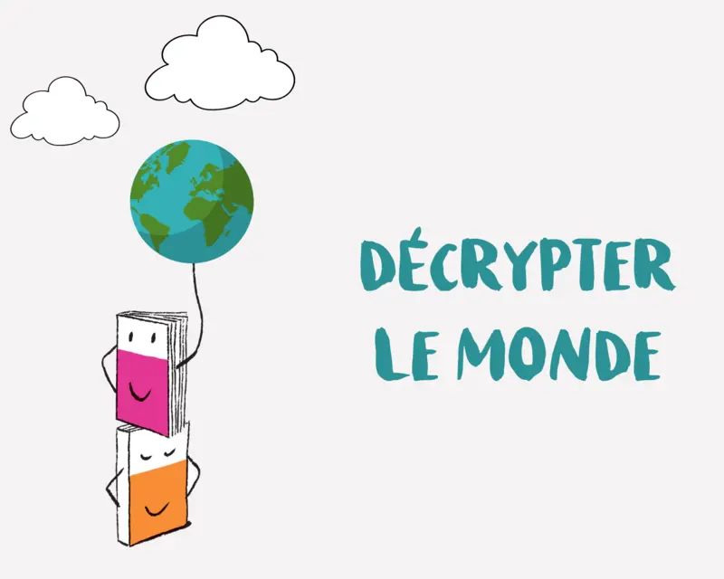 Décrypter le monde