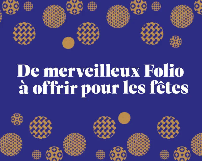 De merveilleux Folio à offrir pour les fêtes