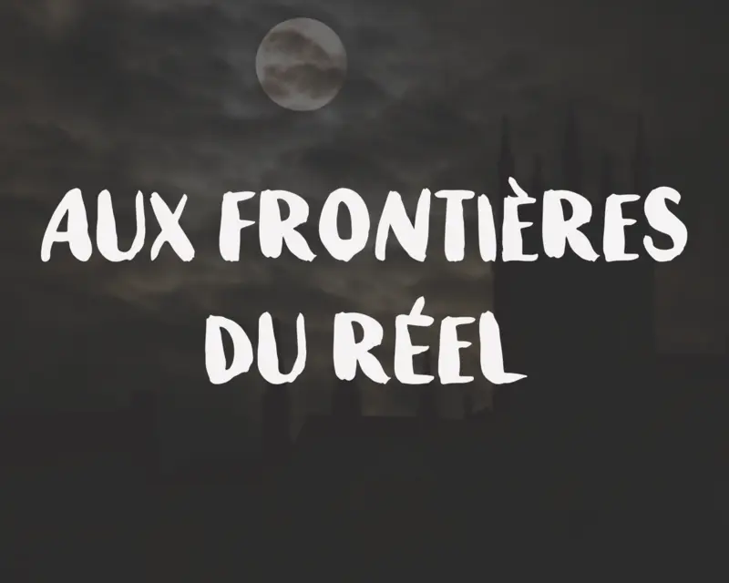 Aux frontières du réel