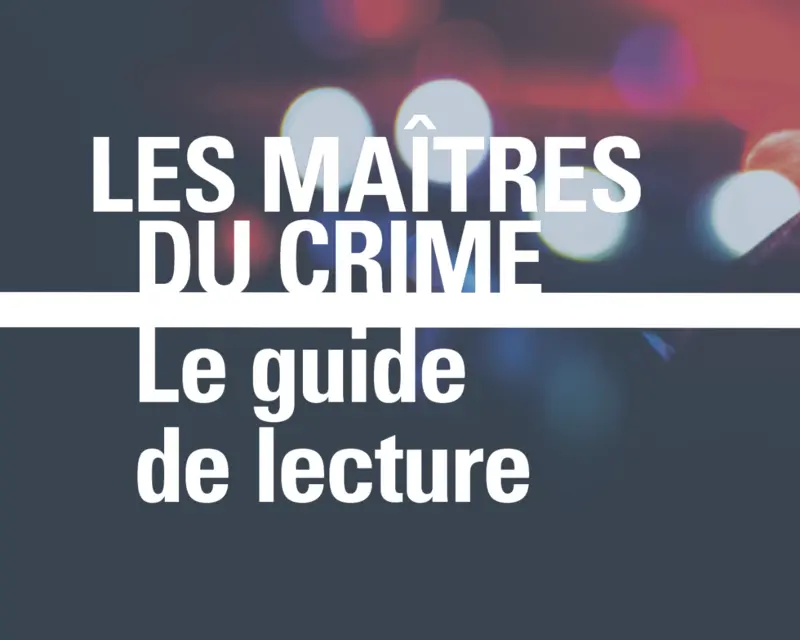 Les maîtres du crime - guide de lecture
