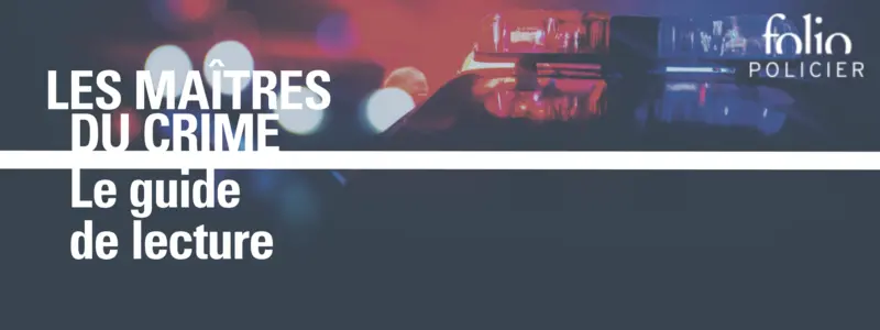 Les maîtres du crime - guide de lecture