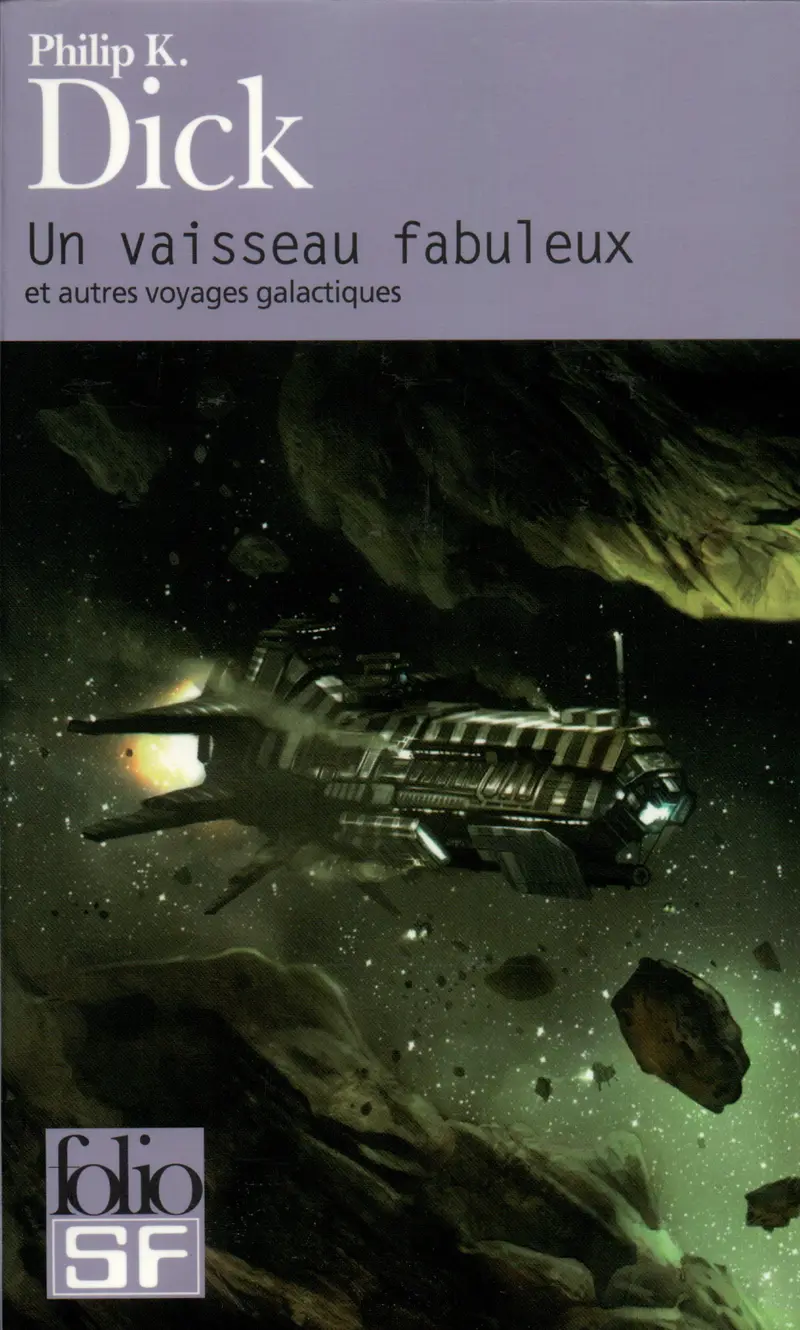 Un vaisseau fabuleux et autres voyages galactiques - Philip K. Dick