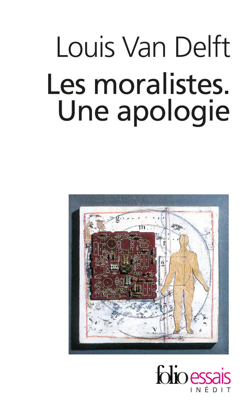 Les moralistes. Une apologie - Louis Van Delft