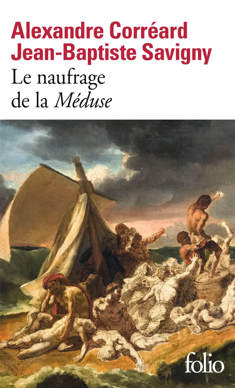 Le naufrage de la Méduse - Alexandre Corréard - Jean-Baptiste Savigny
