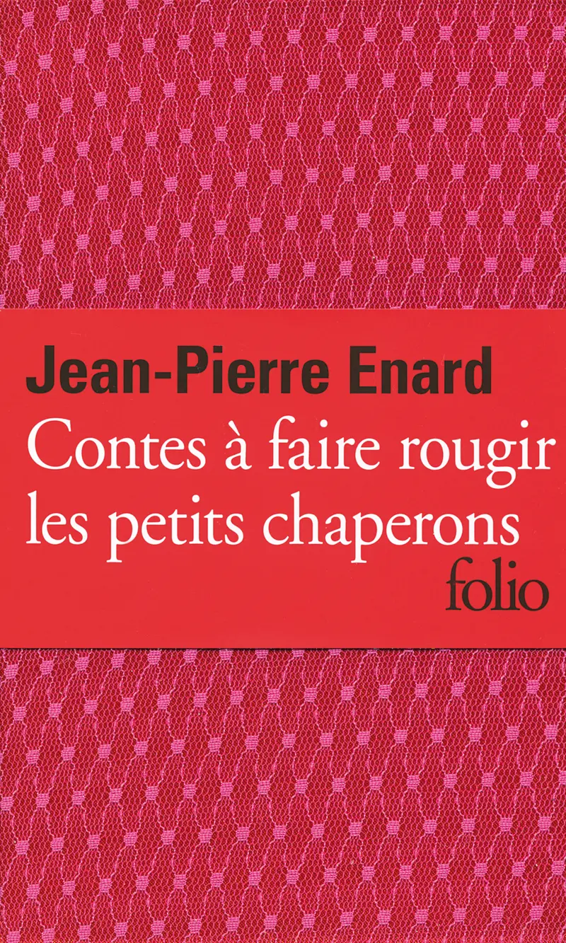 Contes à faire rougir les petits chaperons - Jean-Pierre Enard