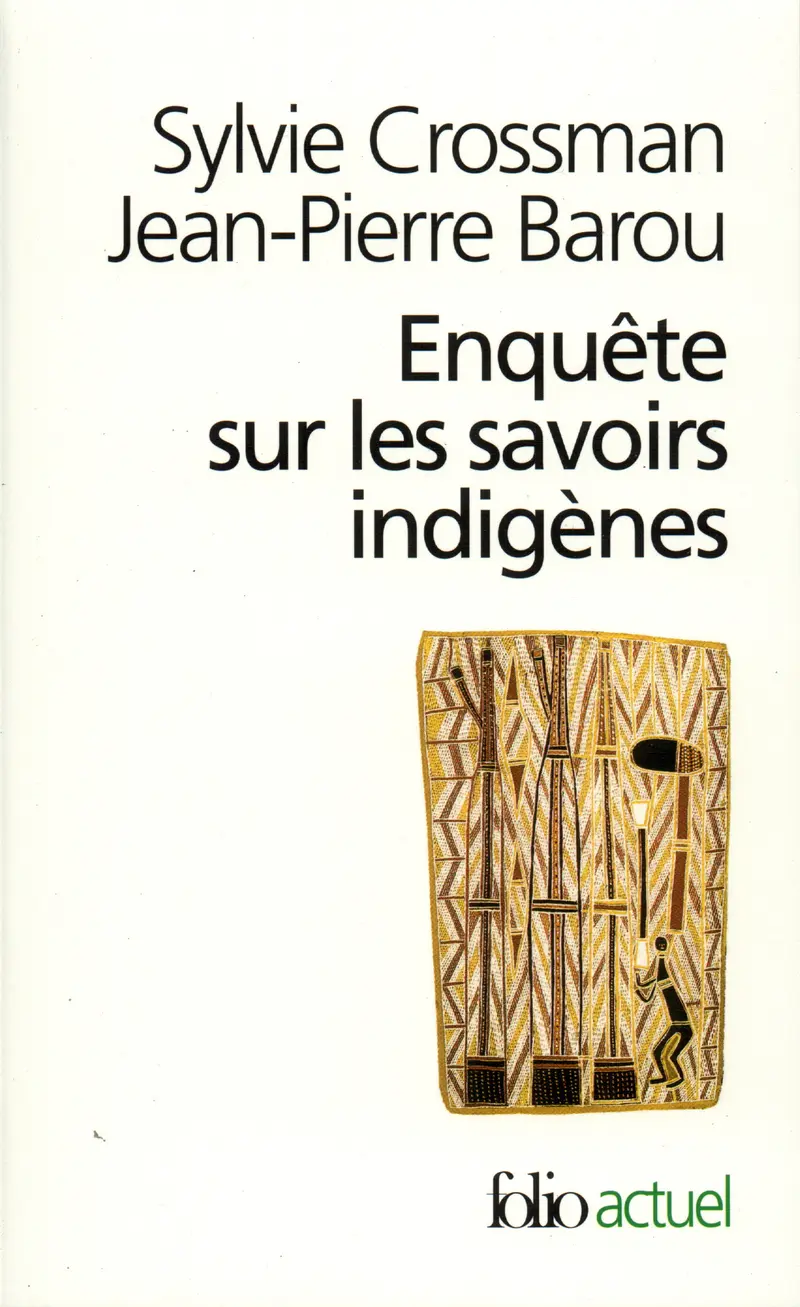 Enquête sur les savoirs indigènes - Sylvie Crossman - Jean-Pierre Barou