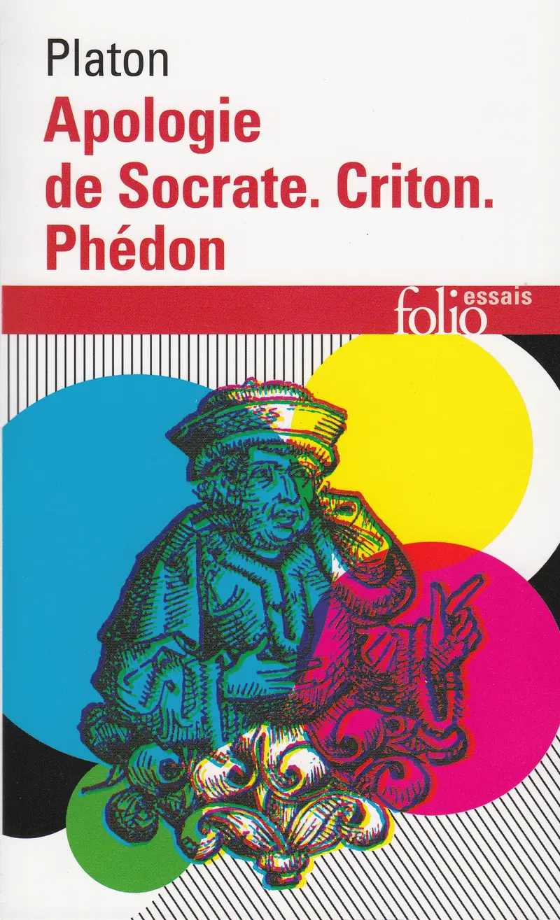 Apologie de Socrate – Criton – Phédon - Platon