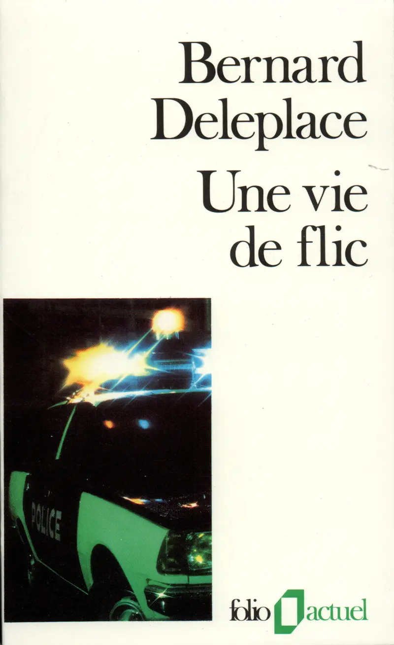 Une vie de flic - Bernard Deleplace