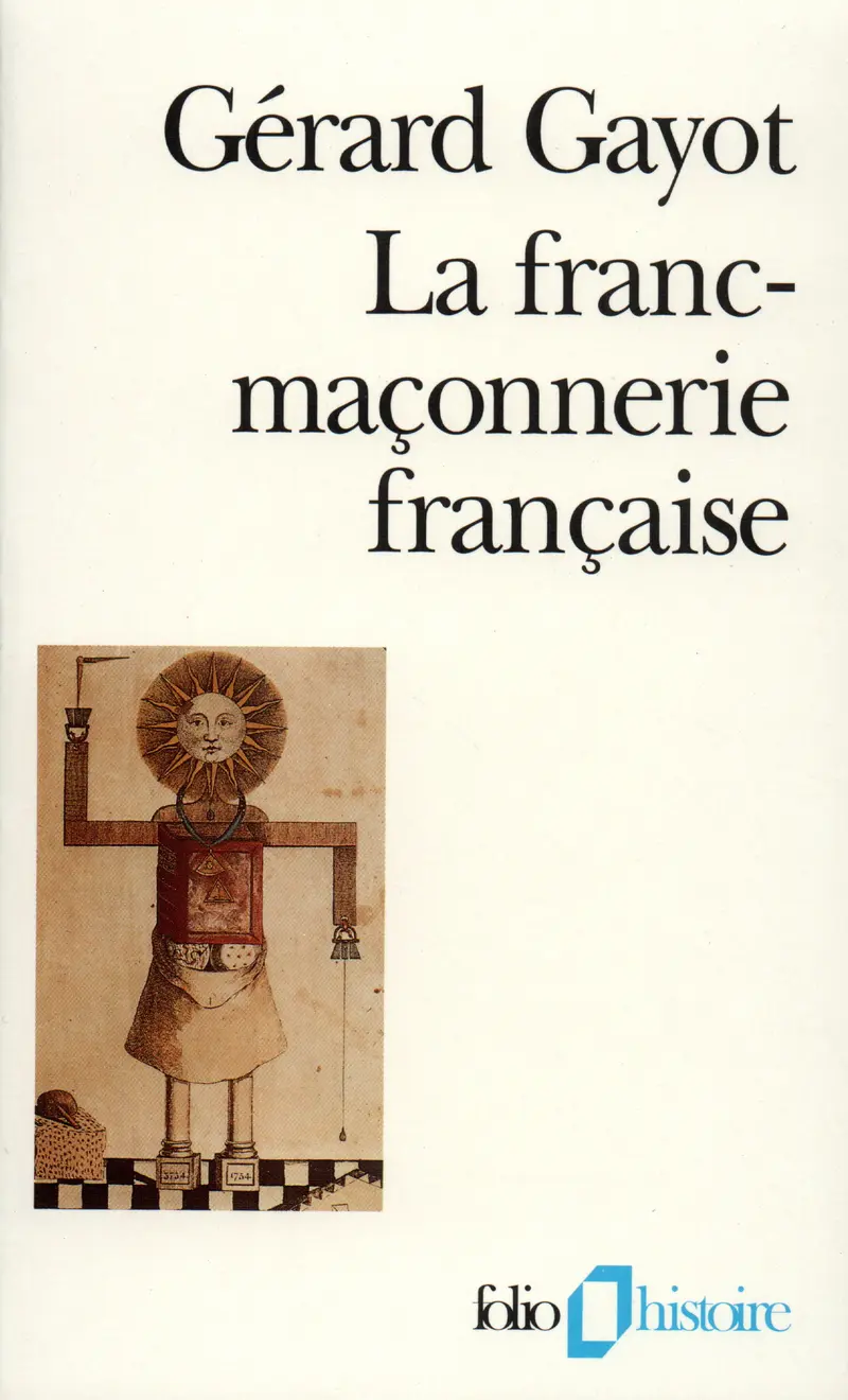 La Franc-maçonnerie française - Gérard Gayot