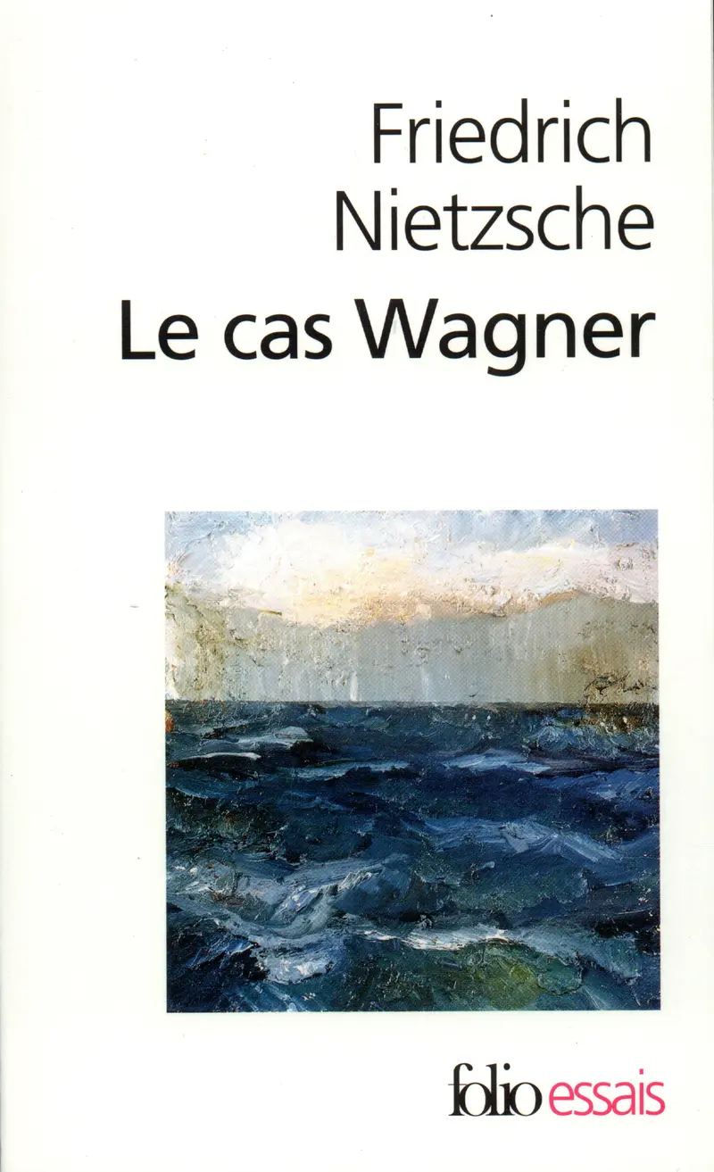 Le Cas Wagner suivi de Nietzsche contre Wagner - Friedrich Nietzsche