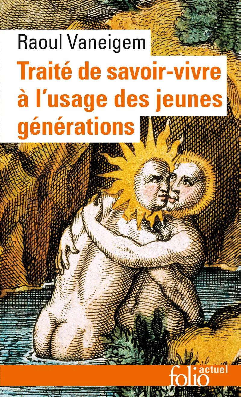 Traité de savoir-vivre à l'usage des jeunes générations - Raoul Vaneigem