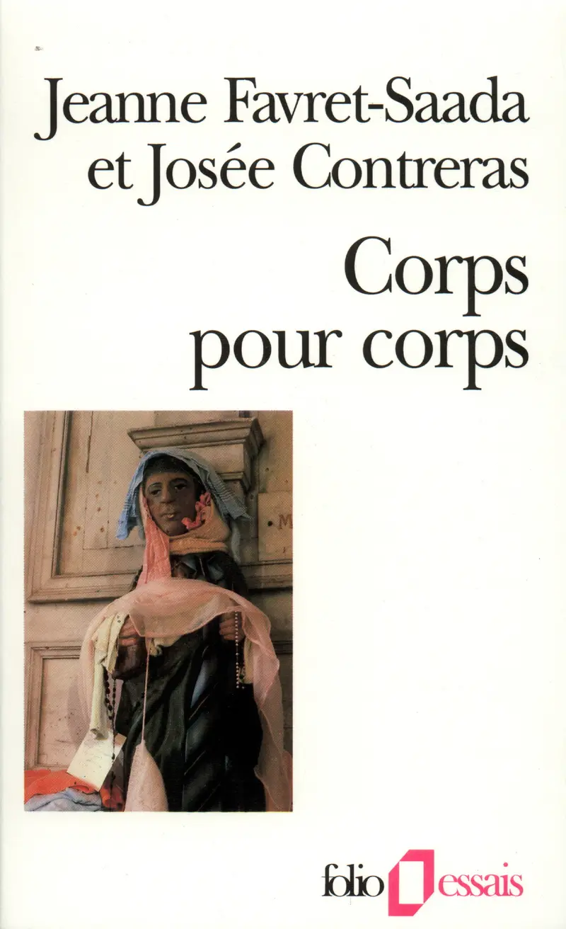 Corps pour corps - Jeanne Favret-Saada - Josée Contreras