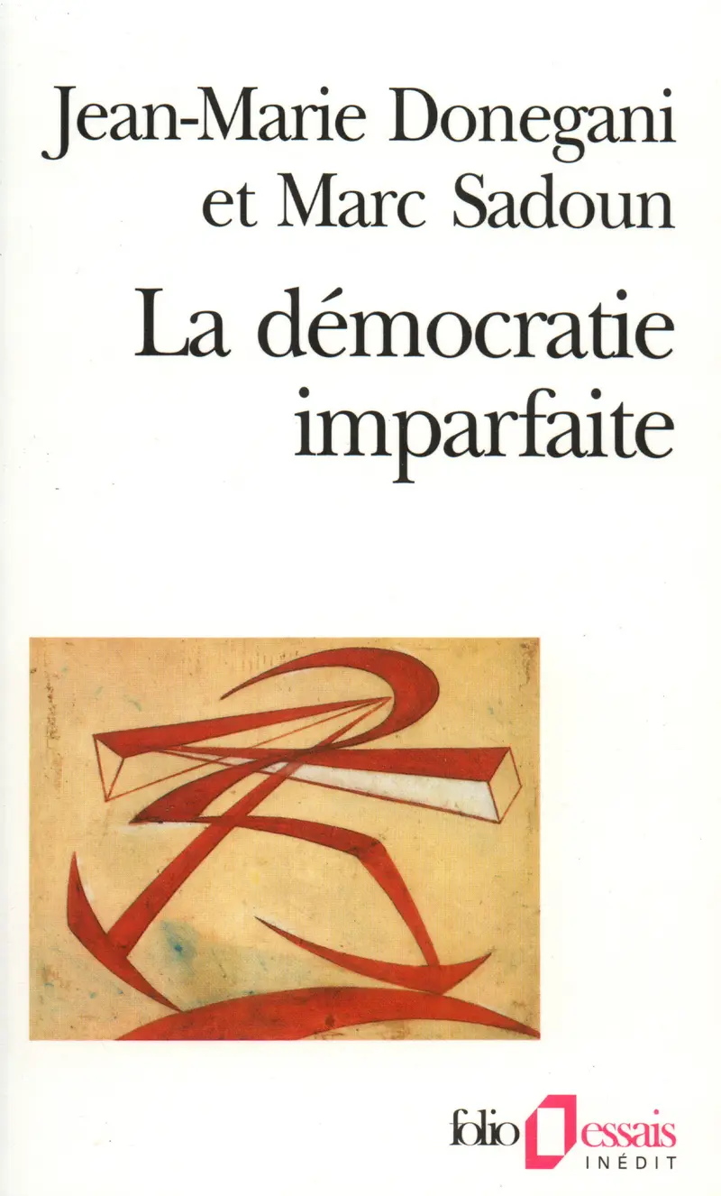 La Démocratie imparfaite - Jean-Marie Donegani - Marc Sadoun