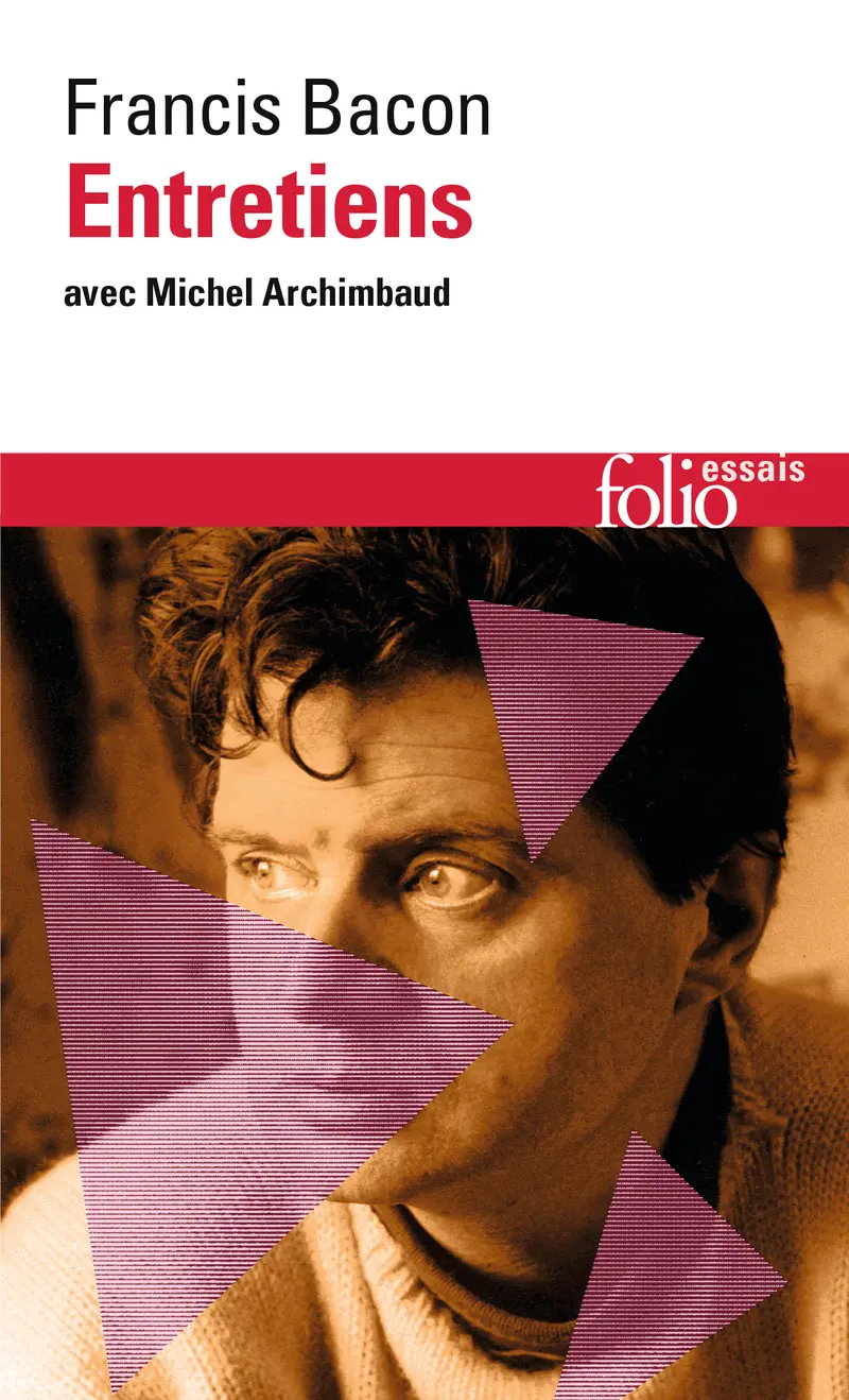 Entretiens avec Michel Archimbaud - Francis Bacon (1909-1992) - Michel Archimbaud