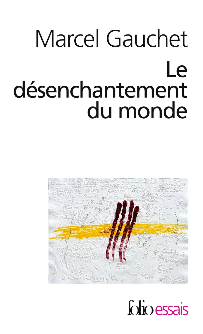 Le désenchantement du monde - Marcel Gauchet