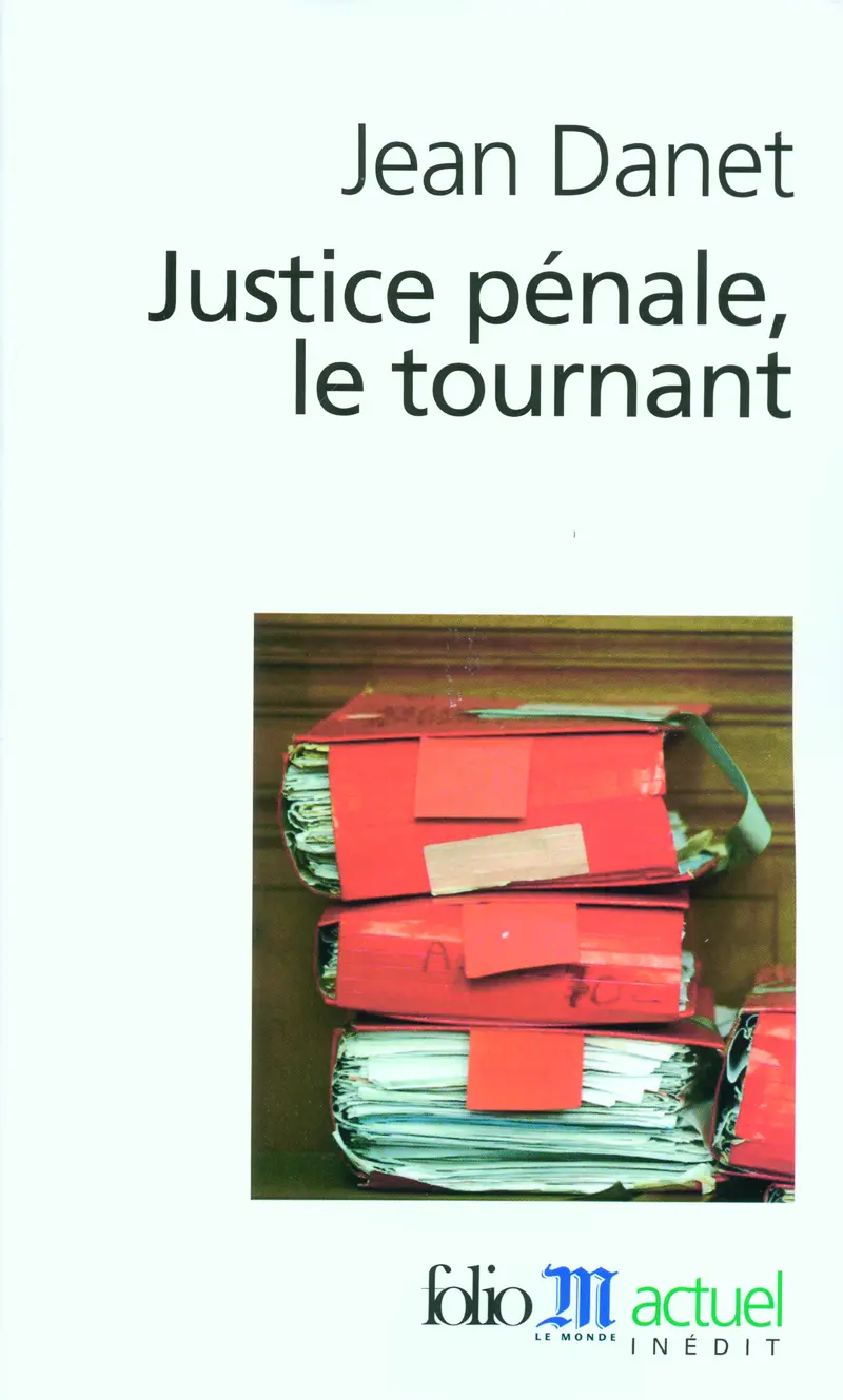 Justice pénale, le tournant - Jean Danet