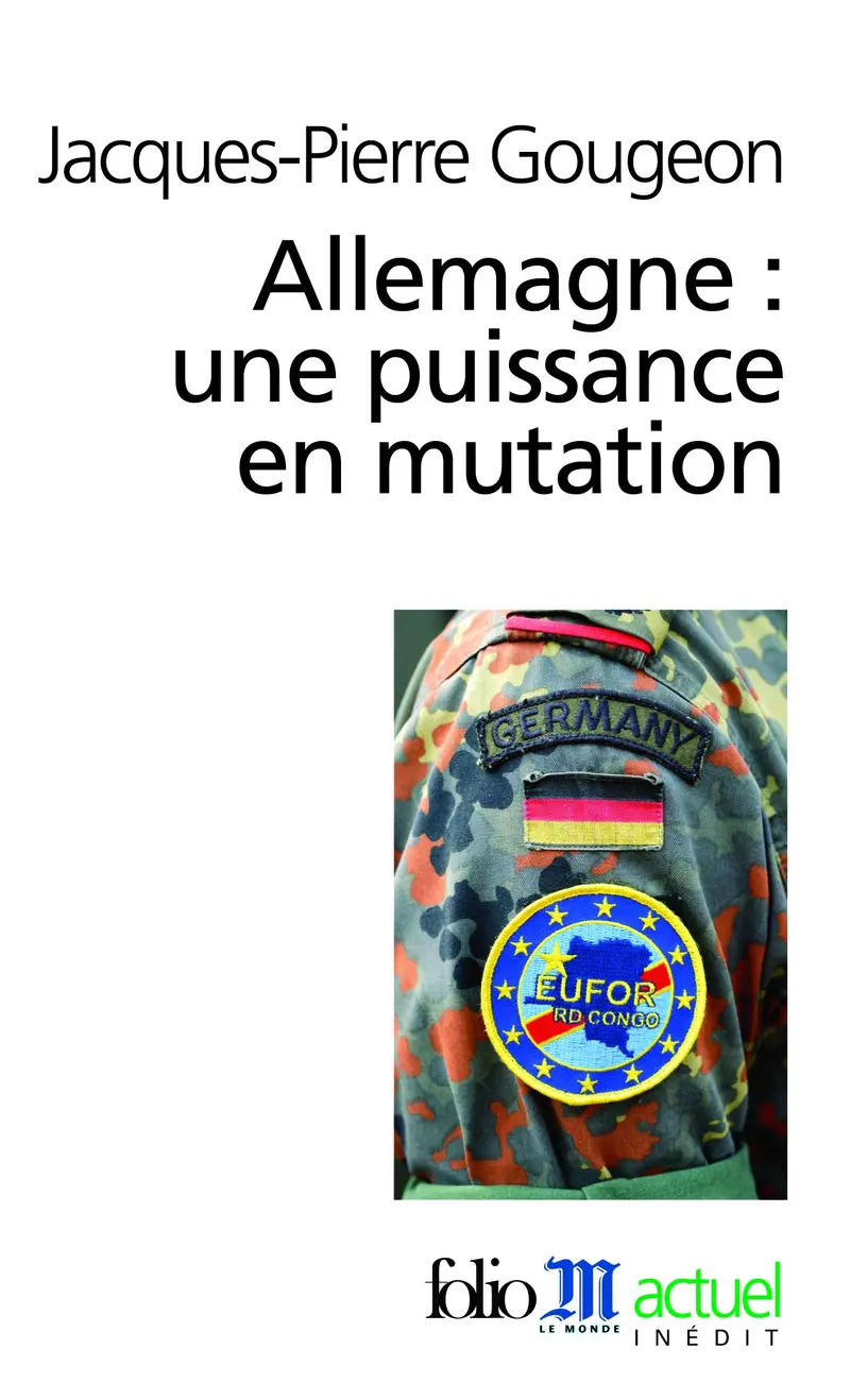 Allemagne : une puissance en mutation - Jacques-Pierre Gougeon